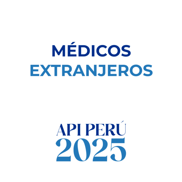 MÉDICOS EXTRANJEROS | APIPERU 2025