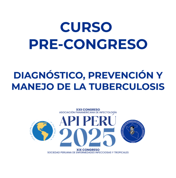 CURSO PRE-CONGRESO - DIAGNÓSTICO, PREVENCIÓN Y MANEJO DE LA TUBERCULOSIS
